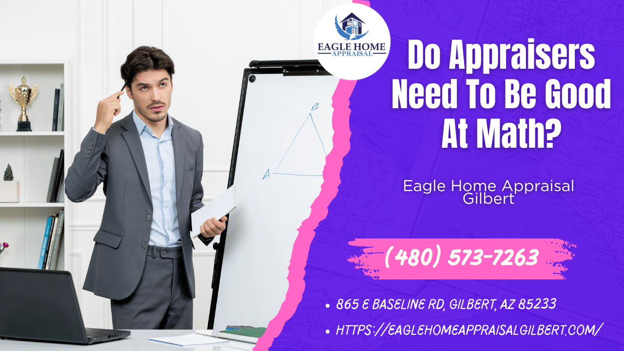 Eagle Home Appraisal Gilbert - Do Appraisers Need To Be Good At Math?