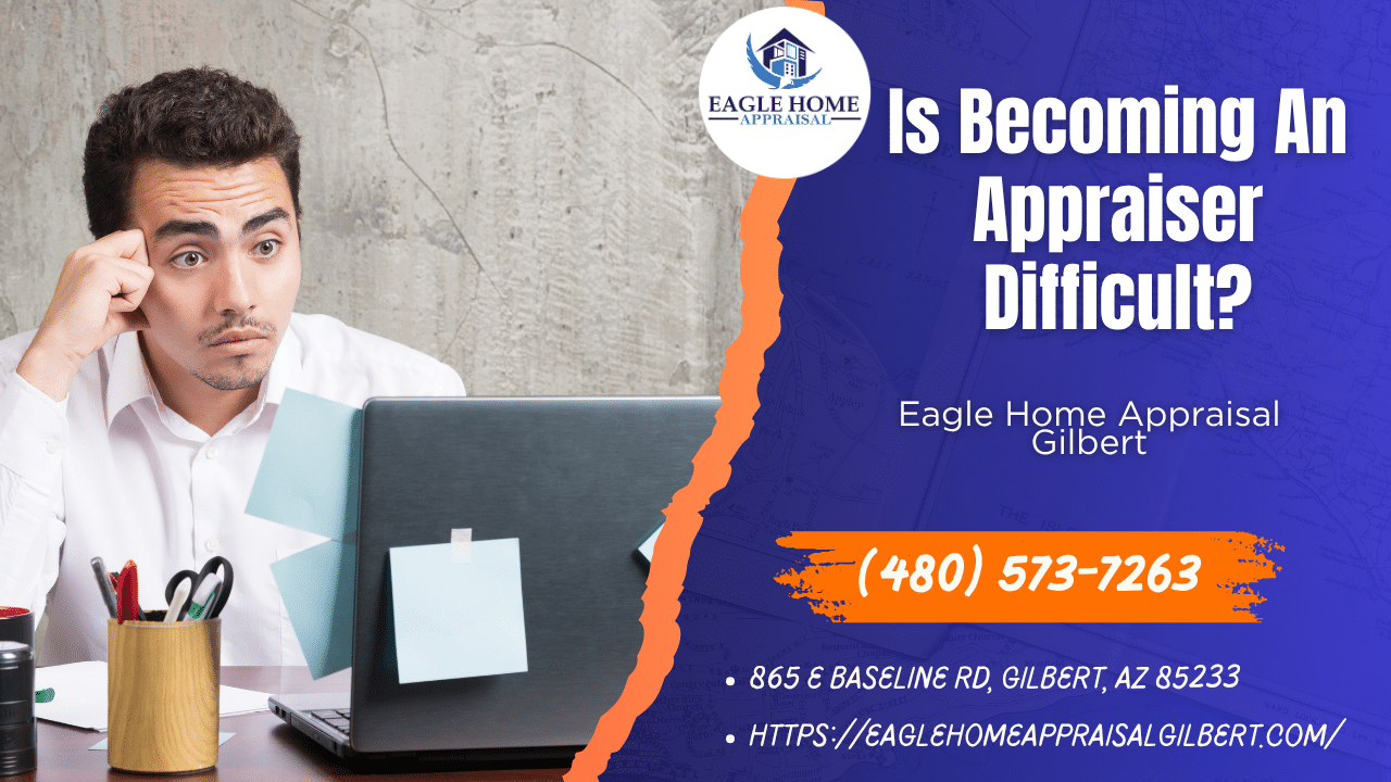 Eagle Home Appraisal Gilbert - Is Becoming An Appraiser Difficult?