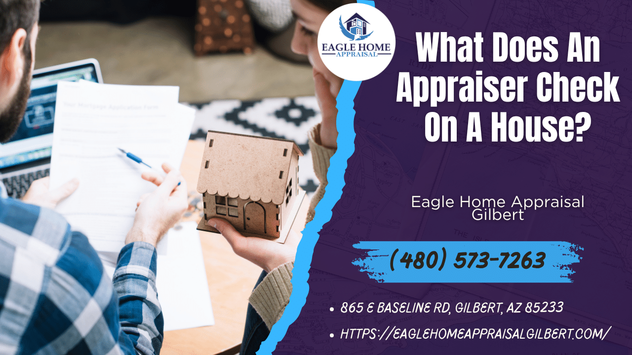 Eagle Home Appraisal Gilbert - What Does An Appraiser Check On A House?