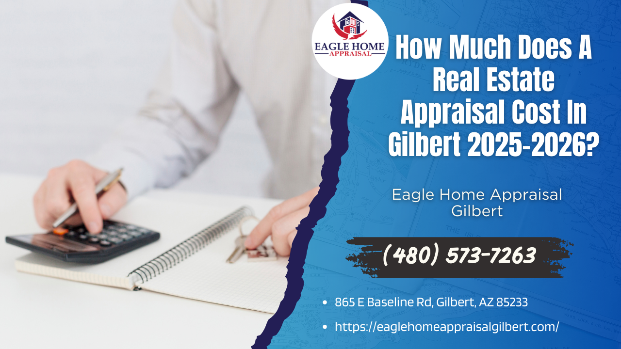 Eagle Home Appraisal Gilbert - How Much Does A Real Estate Appraisal Cost In Gilbert 2025-2026?
