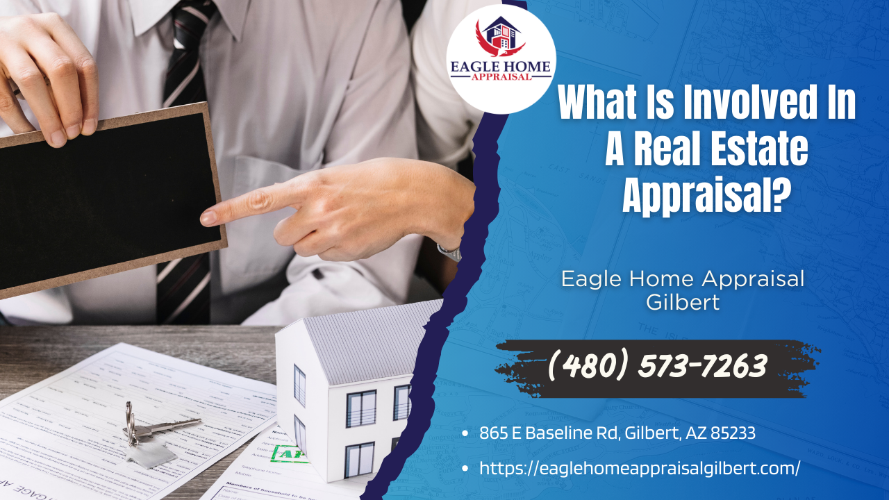 Eagle Home Appraisal Gilbert - What Is Involved In A Real Estate Appraisal?