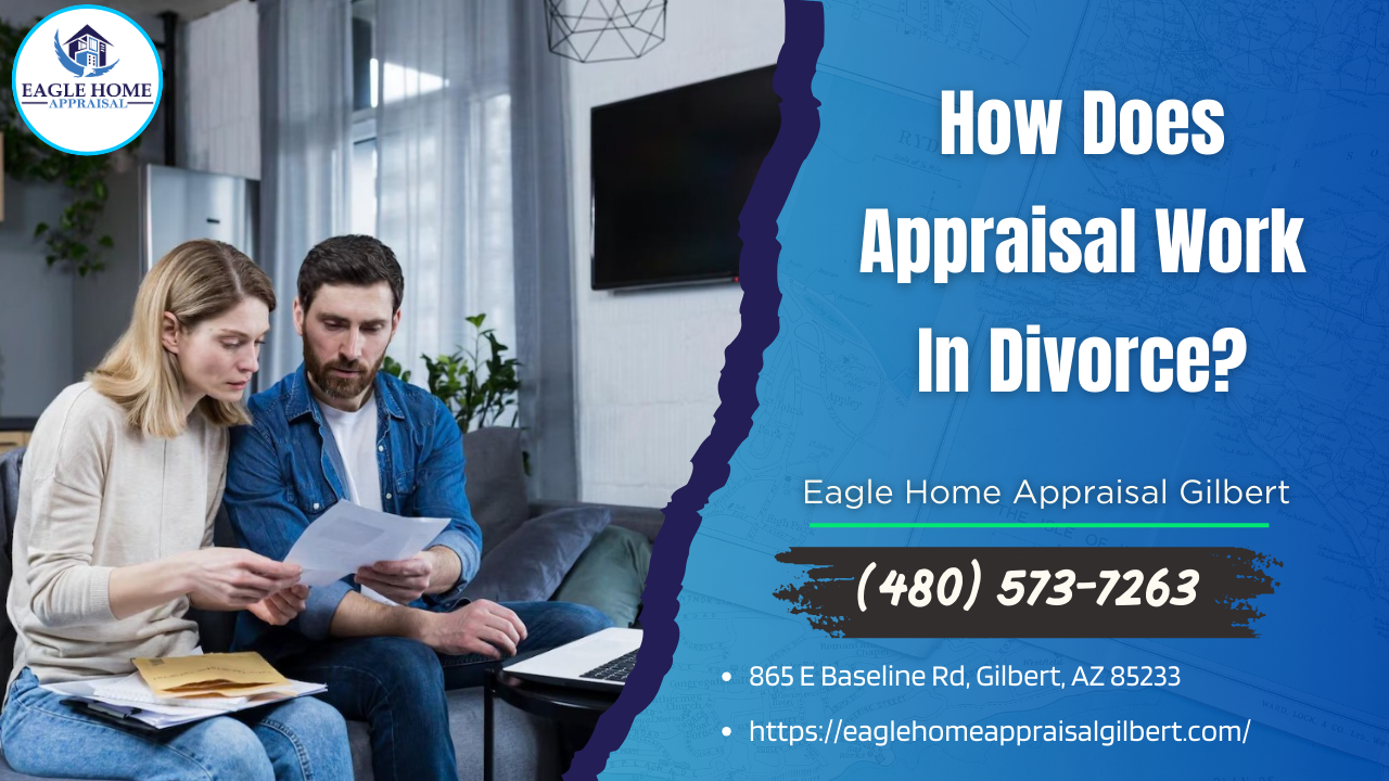 Eagle Home Appraisal Gilbert - How Does Appraisal Work In Divorce?