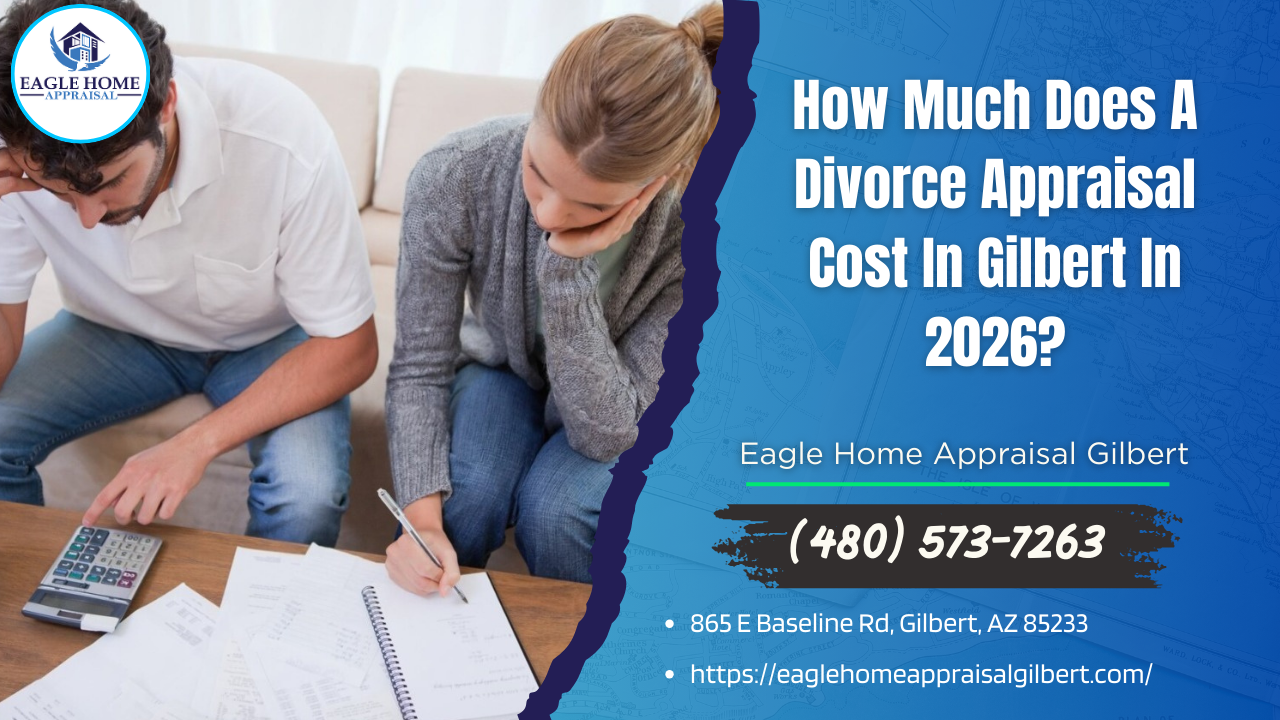 Eagle Home Appraisal Gilbert - How Much Does A Divorce Appraisal Cost In Gilbert In 2026?
